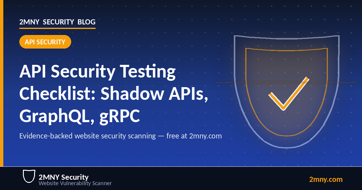 API Security Testing Checklist: Shadow APIs, Verb Gaps, GraphQL and gRPC