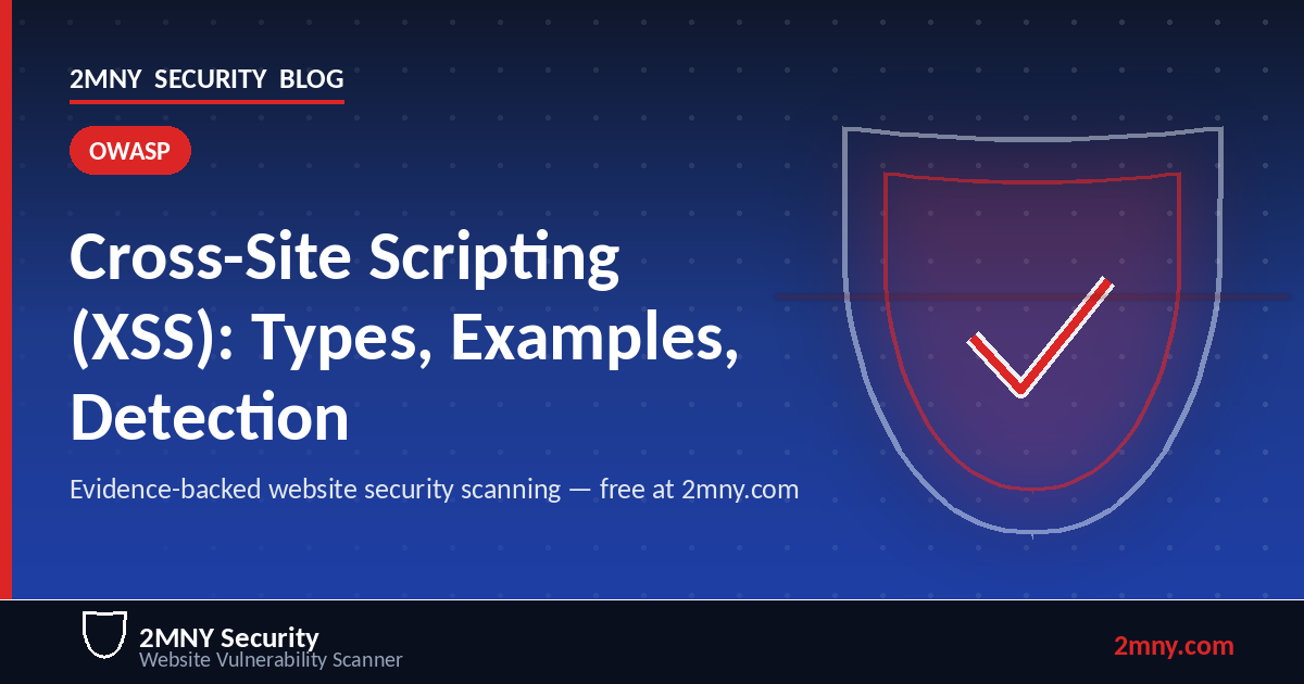 Cross-Site Scripting (XSS): Types, Examples, and How Scanners Find Them