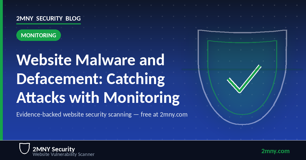 Website Malware and Defacement: Catching Attacks with Continuous Monitoring